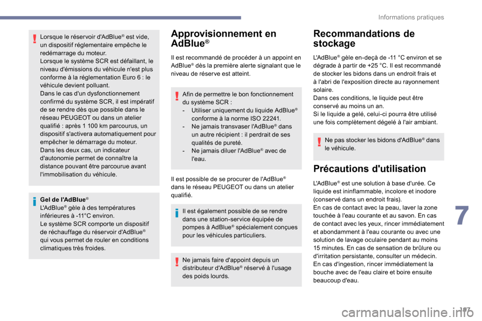 Peugeot Expert 2019 Manuel du propriétaire (in French) 197
Lorsque le réser voir dAdBlue® est vide,
un dispositif réglementaire empêche le
redémarrage du moteur.
Lorsque le système SCR est défaillant, le
niveau démissions du véhicule nest p Peugeot Expert 2019 Manuel du propriétaire (in French) 197
Lorsque le réser voir dAdBlue® est vide,
un dispositif réglementaire empêche le
redémarrage du moteur.
Lorsque le système SCR est défaillant, le
niveau démissions du véhicule nest p