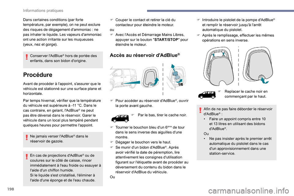 Peugeot Expert 2019 Manuel du propriétaire (in French) 198
Conserver lAdBlue® hors de portée des
enfants, dans son bidon dorigine.
Procédure
Avant de procéder à lappoint, sassurer que le
véhicule est stationné sur une sur face plane et
horiz Peugeot Expert 2019 Manuel du propriétaire (in French) 198
Conserver lAdBlue® hors de portée des
enfants, dans son bidon dorigine.
Procédure
Avant de procéder à lappoint, sassurer que le
véhicule est stationné sur une sur face plane et
horiz