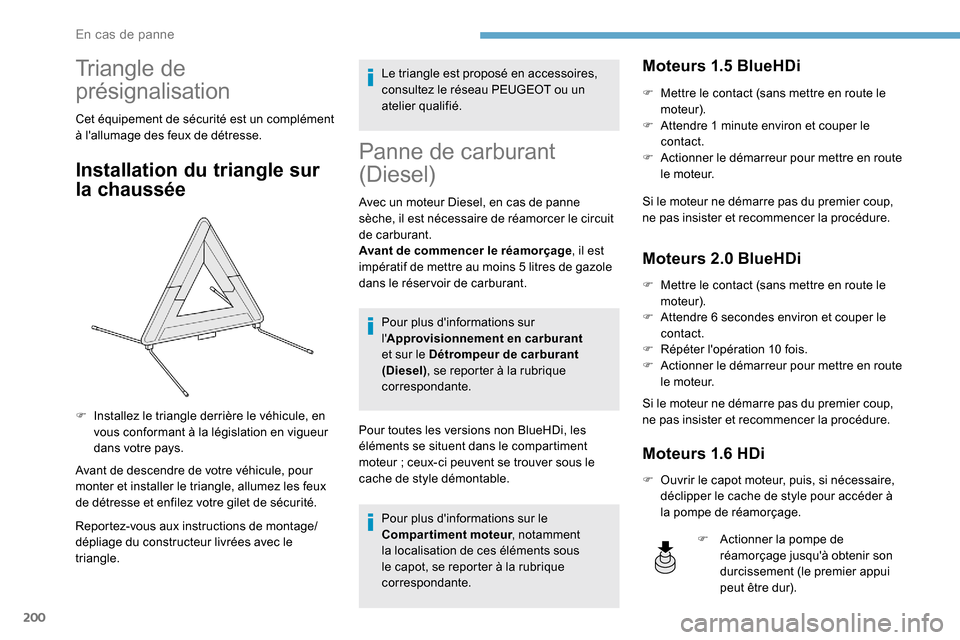 Peugeot Expert 2019 Manuel du propriétaire (in French) 200
Triangle de
présignalisation
Cet équipement de sécurité est un complément
à lallumage des feux de détresse.
Installation du triangle sur
la chaussée
Avant de descendre de votre véhicu Peugeot Expert 2019 Manuel du propriétaire (in French) 200
Triangle de
présignalisation
Cet équipement de sécurité est un complément
à lallumage des feux de détresse.
Installation du triangle sur
la chaussée
Avant de descendre de votre véhicu