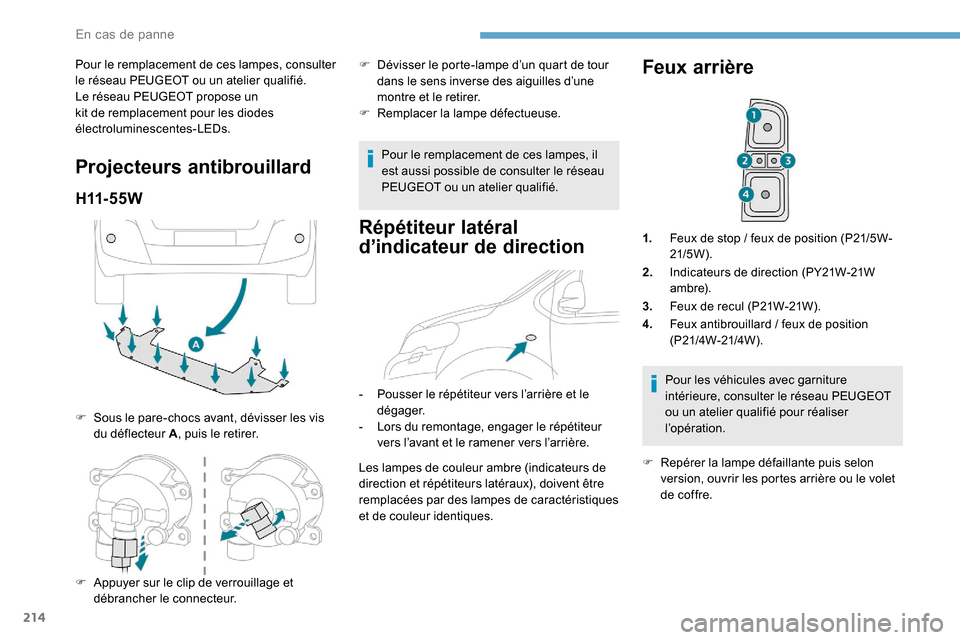 Peugeot Expert 2019 Manuel du propriétaire (in French) 214
Pour le remplacement de ces lampes, consulter
le réseau PEUGEOT ou un atelier qualifié.
Le réseau PEUGEOT propose un
kit de remplacement pour les diodes
électroluminescentes-LEDs.
Projecteu Peugeot Expert 2019 Manuel du propriétaire (in French) 214
Pour le remplacement de ces lampes, consulter
le réseau PEUGEOT ou un atelier qualifié.
Le réseau PEUGEOT propose un
kit de remplacement pour les diodes
électroluminescentes-LEDs.
Projecteu