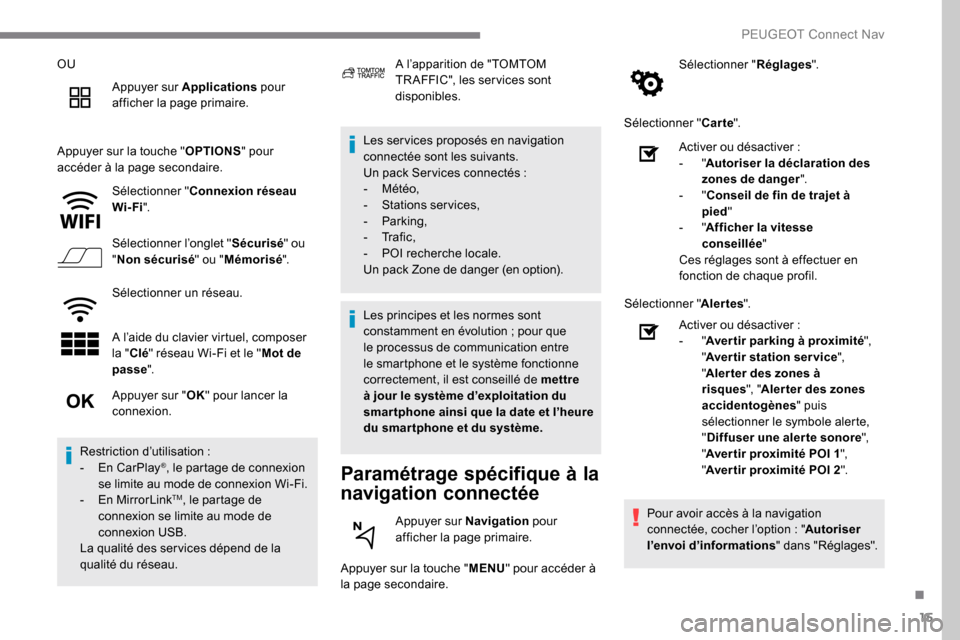Peugeot Expert 2019 Manuel du propriétaire (in French) 15
OUAppuyer sur Applications pour
afficher la page primaire.
Appuyer sur la touche " OPTIONS" pour
accéder à la page secondaire.
Sélectionner " Connexion réseau
Wi-Fi ".
Sélectionner l’ong Peugeot Expert 2019 Manuel du propriétaire (in French) 15
OUAppuyer sur Applications pour
afficher la page primaire.
Appuyer sur la touche " OPTIONS" pour
accéder à la page secondaire.
Sélectionner " Connexion réseau
Wi-Fi ".
Sélectionner l’ong