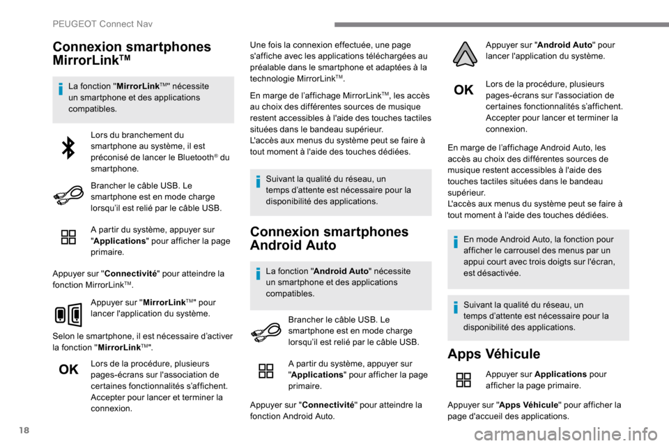 Peugeot Expert 2019 Manuel du propriétaire (in French) 18
Connexion smartphones
MirrorLinkTM
La fonction "MirrorLinkTM" nécessite
un smartphone et des applications
compatibles.
A partir du système, appuyer sur
"Applications " pour afficher la page
Peugeot Expert 2019 Manuel du propriétaire (in French) 18
Connexion smartphones
MirrorLinkTM
La fonction "MirrorLinkTM" nécessite
un smartphone et des applications
compatibles.
A partir du système, appuyer sur
"Applications " pour afficher la page