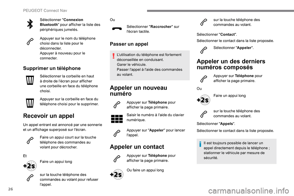 Peugeot Expert 2019 Manuel du propriétaire (in French) 26
Sélectionner "Connexion
Bluetooth " pour afficher la liste des
périphériques jumelés.
Appuyer sur le nom du téléphone
choisi dans la liste pour le
déconnecter.
Appuyer à nouveau pour le Peugeot Expert 2019 Manuel du propriétaire (in French) 26
Sélectionner "Connexion
Bluetooth " pour afficher la liste des
périphériques jumelés.
Appuyer sur le nom du téléphone
choisi dans la liste pour le
déconnecter.
Appuyer à nouveau pour le