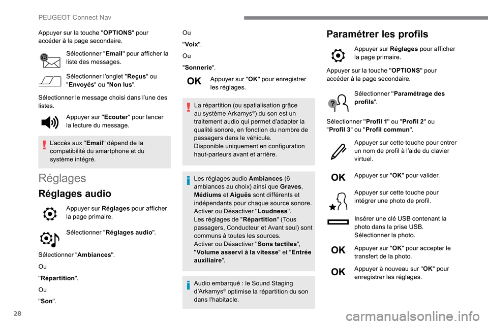 Peugeot Expert 2019 Manuel du propriétaire (in French) 28
Appuyer sur la touche "OPTIONS" pour
accéder à la page secondaire.
Sélectionner " Email" pour afficher la
liste des messages.
Sélectionner l’onglet " Reçus" ou
" Envoyés " ou "Non lus ". Peugeot Expert 2019 Manuel du propriétaire (in French) 28
Appuyer sur la touche "OPTIONS" pour
accéder à la page secondaire.
Sélectionner " Email" pour afficher la
liste des messages.
Sélectionner l’onglet " Reçus" ou
" Envoyés " ou "Non lus ".
