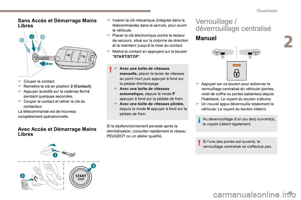 Peugeot Expert 2019 Manuel du propriétaire (in French) 41
Sans Accès et Démarrage Mains
Libres
Avec Accès et Démarrage Mains
Libres
F Mettre le contact en appuyant sur le bouton "START/STOP ".
F
A
vec une boîte de vitesses
manuelle, placer le Peugeot Expert 2019 Manuel du propriétaire (in French) 41
Sans Accès et Démarrage Mains
Libres
Avec Accès et Démarrage Mains
Libres
F Mettre le contact en appuyant sur le bouton "START/STOP ".
F
A
vec une boîte de vitesses
manuelle, placer le