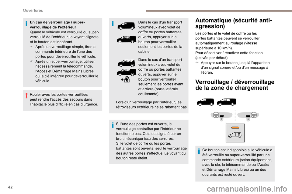 Peugeot Expert 2019 Manuel du propriétaire (in French) 42
Verrouillage / déverrouillage
de la zone de chargement
Ce bouton est indisponible si le véhicule a
été verrouillé ou super-verrouillé par une
commande extérieure (selon équipement,
avec Peugeot Expert 2019 Manuel du propriétaire (in French) 42
Verrouillage / déverrouillage
de la zone de chargement
Ce bouton est indisponible si le véhicule a
été verrouillé ou super-verrouillé par une
commande extérieure (selon équipement,
avec