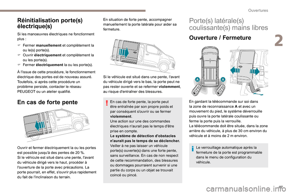 Peugeot Expert 2019 Manuel du propriétaire (in French) 47
Réinitialisation porte(s)
électrique(s)
Si les manoeuvres électriques ne fonctionnent
plus :
F
Fermer manuellement et complètement la
o u l e (s) p o r te (s).
F
Ouvrir électriqueme Peugeot Expert 2019 Manuel du propriétaire (in French) 47
Réinitialisation porte(s)
électrique(s)
Si les manoeuvres électriques ne fonctionnent
plus :
F
Fermer manuellement et complètement la
o u l e (s) p o r te (s).
F
Ouvrir électriqueme