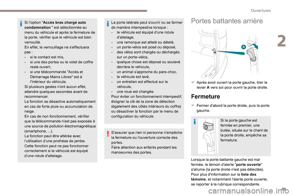 Peugeot Expert 2019 Manuel du propriétaire (in French) 49
Si l’option "Accès bras chargé auto
condamnation " est sélectionnée au
menu du véhicule et après la fermeture de
la porte, vérifier que le véhicule est bien
verrouillé.
En effet, le Peugeot Expert 2019 Manuel du propriétaire (in French) 49
Si l’option "Accès bras chargé auto
condamnation " est sélectionnée au
menu du véhicule et après la fermeture de
la porte, vérifier que le véhicule est bien
verrouillé.
En effet, le