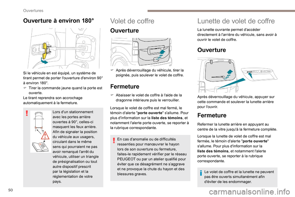 Peugeot Expert 2019 Manuel du propriétaire (in French) 50
Ouverture à environ 180°
Lors dun stationnement
avec les portes arrière
ouvertes à 90°, celles-ci
masquent les feux arrière.
Afin de signaler la position
du véhicule aux usagers,
circ Peugeot Expert 2019 Manuel du propriétaire (in French) 50
Ouverture à environ 180°
Lors dun stationnement
avec les portes arrière
ouvertes à 90°, celles-ci
masquent les feux arrière.
Afin de signaler la position
du véhicule aux usagers,
circ