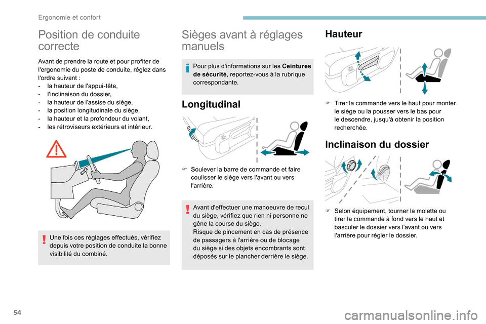 Peugeot Expert 2019 Manuel du propriétaire (in French) 54
Position de conduite
correcte
Avant de prendre la route et pour profiter de
lergonomie du poste de conduite, réglez dans
lordre suivant
:
-
l
a hauteur de lappui-tête,
-
l
inclinais Peugeot Expert 2019 Manuel du propriétaire (in French) 54
Position de conduite
correcte
Avant de prendre la route et pour profiter de
lergonomie du poste de conduite, réglez dans
lordre suivant
:
-
l
a hauteur de lappui-tête,
-
l
inclinais