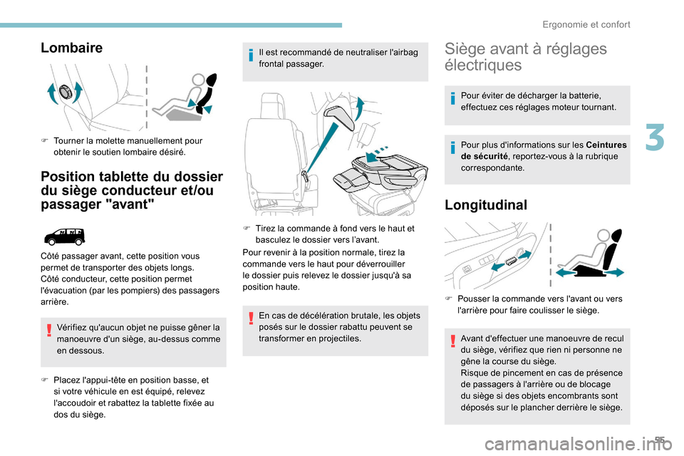 Peugeot Expert 2019 Manuel du propriétaire (in French) 55
Lombaire
F Tourner la molette manuellement pour obtenir le soutien lombaire désiré.
Position tablette du dossier
du siège conducteur et/ou
passager "avant"
Vérifiez quaucun objet ne puisse g Peugeot Expert 2019 Manuel du propriétaire (in French) 55
Lombaire
F Tourner la molette manuellement pour obtenir le soutien lombaire désiré.
Position tablette du dossier
du siège conducteur et/ou
passager "avant"
Vérifiez quaucun objet ne puisse g