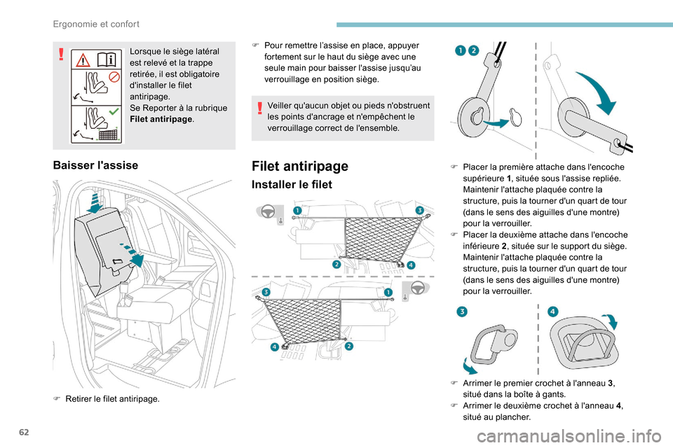 Peugeot Expert 2019 Manuel du propriétaire (in French) 62
Lorsque le siège latéral
est relevé et la trappe
retirée, il est obligatoire
dinstaller le filet
antiripage.
Se Reporter à la rubrique
Filet antiripage.
Baisser lassise
F Retirer le fil Peugeot Expert 2019 Manuel du propriétaire (in French) 62
Lorsque le siège latéral
est relevé et la trappe
retirée, il est obligatoire
dinstaller le filet
antiripage.
Se Reporter à la rubrique
Filet antiripage.
Baisser lassise
F Retirer le fil