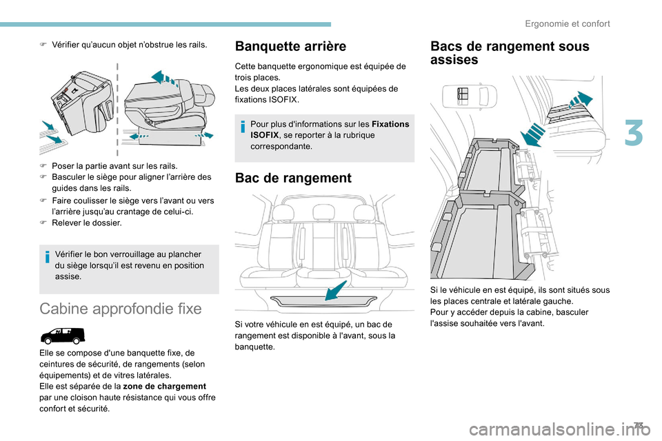 Peugeot Expert 2019 Manuel du propriétaire (in French) 73
F Vérifier qu’aucun objet n’obstrue les rails.
F
P
oser la partie avant sur les rails.
F
B
asculer le siège pour aligner l’arrière des
guides dans les rails.
F
F
aire coulisser le Peugeot Expert 2019 Manuel du propriétaire (in French) 73
F Vérifier qu’aucun objet n’obstrue les rails.
F
P
oser la partie avant sur les rails.
F
B
asculer le siège pour aligner l’arrière des
guides dans les rails.
F
F
aire coulisser le