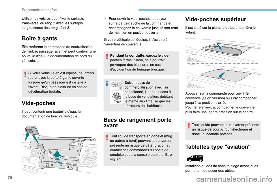 Peugeot Expert 2019 Manuel du propriétaire (in French) 76
Utiliser les velcros pour fixer le surtapis
transversal du rang 2 avec les surtapis
longitudinaux des rangs 2 et 3.
Boîte à gants
Elle renferme la commande de neutralisation
de lairbag passag Peugeot Expert 2019 Manuel du propriétaire (in French) 76
Utiliser les velcros pour fixer le surtapis
transversal du rang 2 avec les surtapis
longitudinaux des rangs 2 et 3.
Boîte à gants
Elle renferme la commande de neutralisation
de lairbag passag