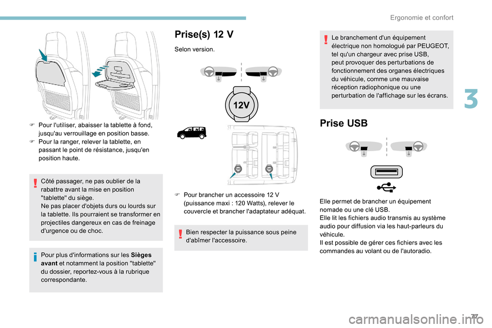 Peugeot Expert 2019 Manuel du propriétaire (in French) 77
Côté passager, ne pas oublier de la
rabattre avant la mise en position
"tablette" du siège.
Ne pas placer dobjets durs ou lourds sur
la tablette. Ils pourraient se transformer en
projectile Peugeot Expert 2019 Manuel du propriétaire (in French) 77
Côté passager, ne pas oublier de la
rabattre avant la mise en position
"tablette" du siège.
Ne pas placer dobjets durs ou lourds sur
la tablette. Ils pourraient se transformer en
projectile