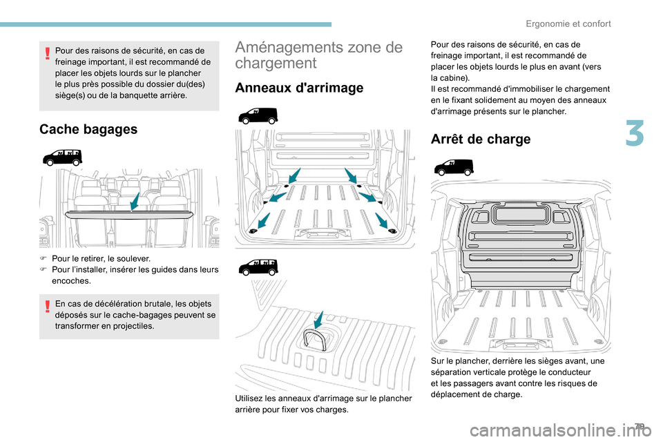 Peugeot Expert 2019 Manuel du propriétaire (in French) 79
Pour des raisons de sécurité, en cas de
freinage important, il est recommandé de
placer les objets lourds sur le plancher
le plus près possible du dossier du(des)
siège(s) ou de la banquet Peugeot Expert 2019 Manuel du propriétaire (in French) 79
Pour des raisons de sécurité, en cas de
freinage important, il est recommandé de
placer les objets lourds sur le plancher
le plus près possible du dossier du(des)
siège(s) ou de la banquet
