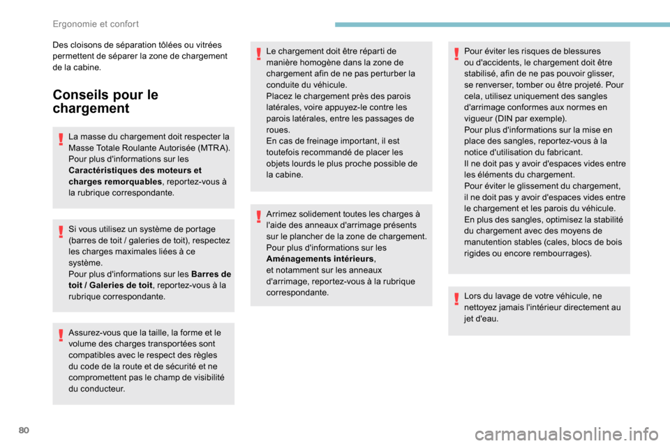 Peugeot Expert 2019 Manuel du propriétaire (in French) 80
Conseils pour le
chargement
La masse du chargement doit respecter la
Masse Totale Roulante Autorisée (MTR A).
Pour plus dinformations sur les
Caractéristiques des moteurs et
charges remorqua Peugeot Expert 2019 Manuel du propriétaire (in French) 80
Conseils pour le
chargement
La masse du chargement doit respecter la
Masse Totale Roulante Autorisée (MTR A).
Pour plus dinformations sur les
Caractéristiques des moteurs et
charges remorqua