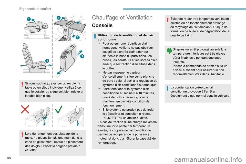 Peugeot Expert 2019 Manuel du propriétaire (in French) 86
Si vous souhaitez avancer ou reculer la
table ou un siège individuel, veillez à ce
que le dossier du siège soit bien relevé et
la table bien pliée.Lors du rangement des plateaux de la
tabl Peugeot Expert 2019 Manuel du propriétaire (in French) 86
Si vous souhaitez avancer ou reculer la
table ou un siège individuel, veillez à ce
que le dossier du siège soit bien relevé et
la table bien pliée.Lors du rangement des plateaux de la
tabl