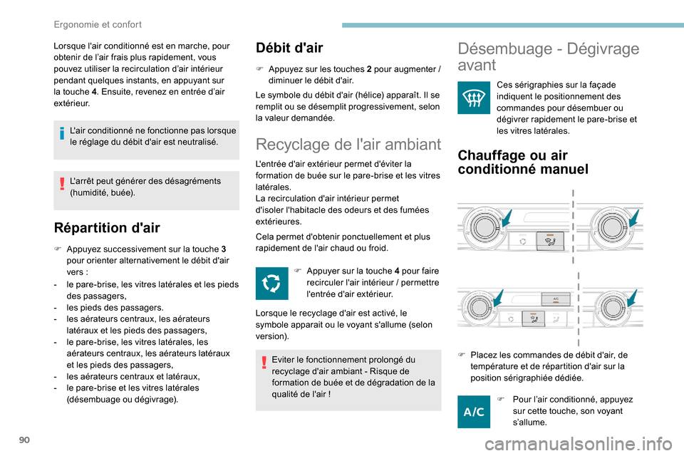 Peugeot Expert 2019 Manuel du propriétaire (in French) 90
Lorsque lair conditionné est en marche, pour
obtenir de l’air frais plus rapidement, vous
pouvez utiliser la recirculation d’air intérieur
pendant quelques instants, en appuyant sur
la t Peugeot Expert 2019 Manuel du propriétaire (in French) 90
Lorsque lair conditionné est en marche, pour
obtenir de l’air frais plus rapidement, vous
pouvez utiliser la recirculation d’air intérieur
pendant quelques instants, en appuyant sur
la t