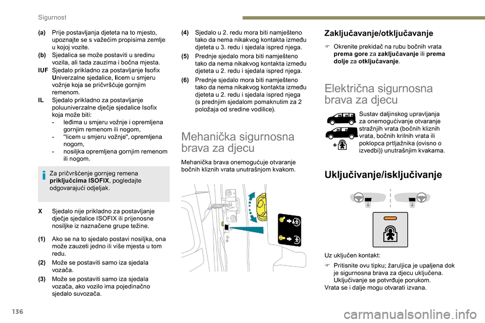 Peugeot Expert 2019 Vodič za korisnike (in Croatian) 136
(a)Prije postavljanja djeteta na to mjesto,
upoznajte se s važećim propisima zemlje
u kojoj vozite.
(b) Sjedalica se može postaviti u sredinu
vozila, ali tada zauzima i bočna mjesta.
IUF Sj Peugeot Expert 2019 Vodič za korisnike (in Croatian) 136
(a)Prije postavljanja djeteta na to mjesto,
upoznajte se s važećim propisima zemlje
u kojoj vozite.
(b) Sjedalica se može postaviti u sredinu
vozila, ali tada zauzima i bočna mjesta.
IUF Sj