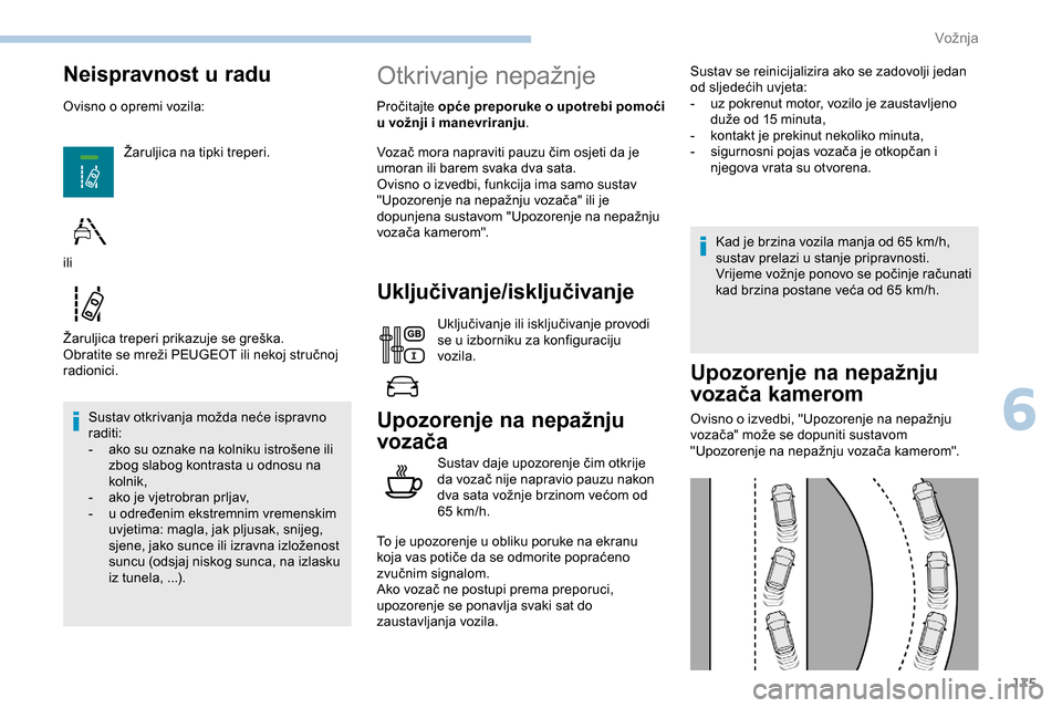 Peugeot Expert 2019 Vodič za korisnike (in Croatian) 175
Neispravnost u radu
Ovisno o opremi vozila:Žaruljica na tipki treperi.
Žaruljica treperi prikazuje se greška.
Obratite se mreži PEUGEOT ili nekoj stručnoj
radionici. Sustav otkrivanja možda Peugeot Expert 2019 Vodič za korisnike (in Croatian) 175
Neispravnost u radu
Ovisno o opremi vozila:Žaruljica na tipki treperi.
Žaruljica treperi prikazuje se greška.
Obratite se mreži PEUGEOT ili nekoj stručnoj
radionici. Sustav otkrivanja možda