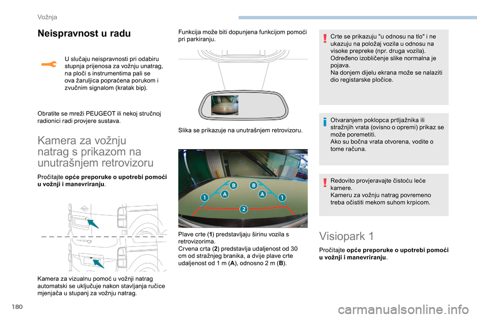 Peugeot Expert 2019 Vodič za korisnike (in Croatian) 180
Neispravnost u radu
Kamera za vožnju
natrag s prikazom na
unutrašnjem retrovizoru
Pročitajte opće preporuke o upotrebi pomoći
u vožnji i manevriranju .
Kamera za vizualnu pomoć u vožnji Peugeot Expert 2019 Vodič za korisnike (in Croatian) 180
Neispravnost u radu
Kamera za vožnju
natrag s prikazom na
unutrašnjem retrovizoru
Pročitajte opće preporuke o upotrebi pomoći
u vožnji i manevriranju .
Kamera za vizualnu pomoć u vožnji