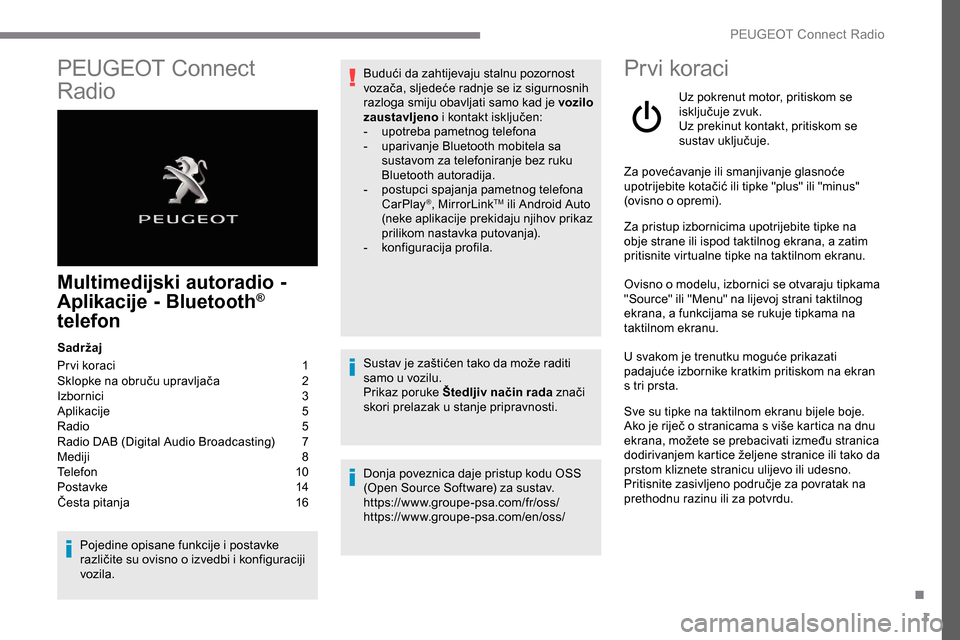 Peugeot Expert 2019 Vodič za korisnike (in Croatian) 1
PEUGEOT Connect
Radio
Multimedijski autoradio -
A plikacije - Bluetooth®
telefon
Sadržaj
Pr vi koraci
1
S
klopke na obruču upravljača
2
I
zbornici
3
A
plikacije
5
R
adio
5
Peugeot Expert 2019 Vodič za korisnike (in Croatian) 1
PEUGEOT Connect
Radio
Multimedijski autoradio -
A plikacije - Bluetooth®
telefon
Sadržaj
Pr vi koraci
1
S
klopke na obruču upravljača
2
I
zbornici
3
A
plikacije
5
R
adio
5