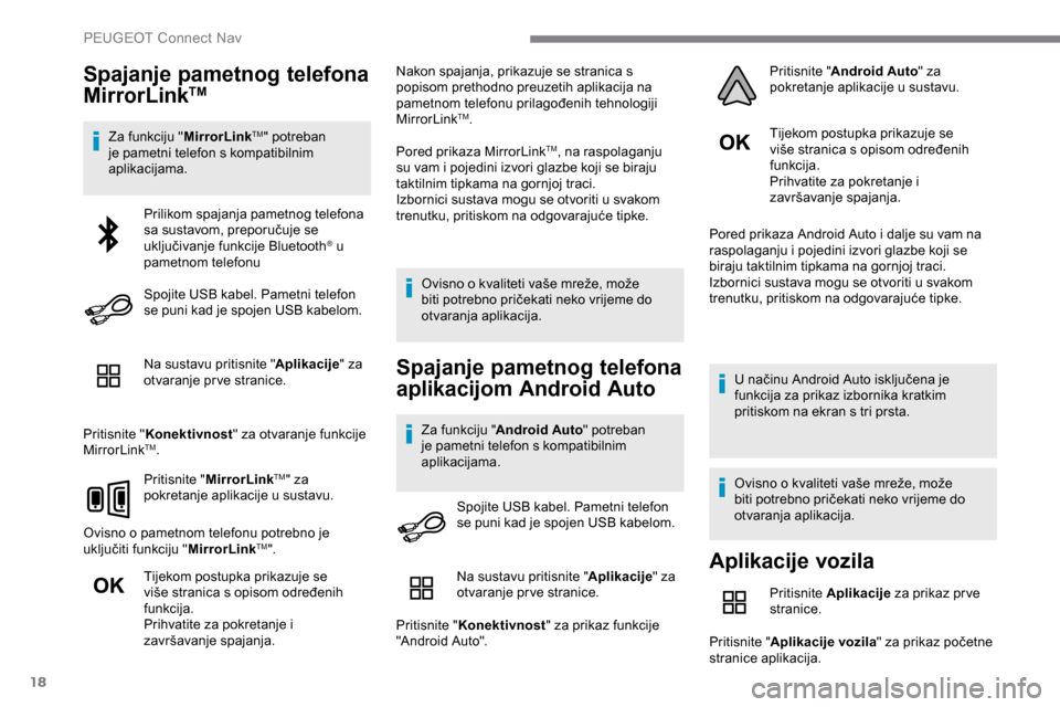 Peugeot Expert 2019 Vodič za korisnike (in Croatian) 18
Spajanje pametnog telefona
MirrorLinkTM
Za funkciju "MirrorLinkTM" potreban
je pametni telefon s kompatibilnim
aplikacijama.
Na sustavu pritisnite " Aplikacije" za
otvaranje pr ve stranice.
Pri Peugeot Expert 2019 Vodič za korisnike (in Croatian) 18
Spajanje pametnog telefona
MirrorLinkTM
Za funkciju "MirrorLinkTM" potreban
je pametni telefon s kompatibilnim
aplikacijama.
Na sustavu pritisnite " Aplikacije" za
otvaranje pr ve stranice.
Pri
