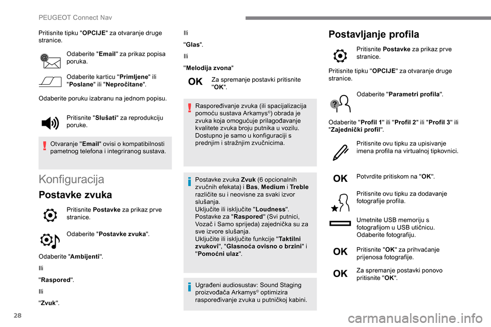 Peugeot Expert 2019 Vodič za korisnike (in Croatian) 28
Pritisnite tipku "OPCIJE" za otvaranje druge
stranice.
Odaberite " Email" za prikaz popisa
poruka.
Odaberite karticu " Primljene" ili
" Poslane " ili "Nepročitane ".
Odaberite poruku izabranu n Peugeot Expert 2019 Vodič za korisnike (in Croatian) 28
Pritisnite tipku "OPCIJE" za otvaranje druge
stranice.
Odaberite " Email" za prikaz popisa
poruka.
Odaberite karticu " Primljene" ili
" Poslane " ili "Nepročitane ".
Odaberite poruku izabranu n