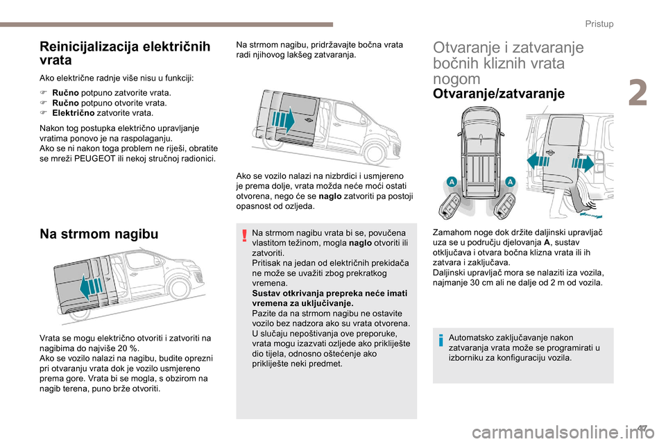 Peugeot Expert 2019 Vodič za korisnike (in Croatian) 47
Reinicijalizacija električnih
vrata
Ako električne radnje više nisu u funkciji:
F
Ru
čno potpuno zatvorite vrata.
F
Ru
čno potpuno otvorite vrata.
F
El
ektrično zatvorite vrata.
Na Peugeot Expert 2019 Vodič za korisnike (in Croatian) 47
Reinicijalizacija električnih
vrata
Ako električne radnje više nisu u funkciji:
F
Ru
čno potpuno zatvorite vrata.
F
Ru
čno potpuno otvorite vrata.
F
El
ektrično zatvorite vrata.
Na