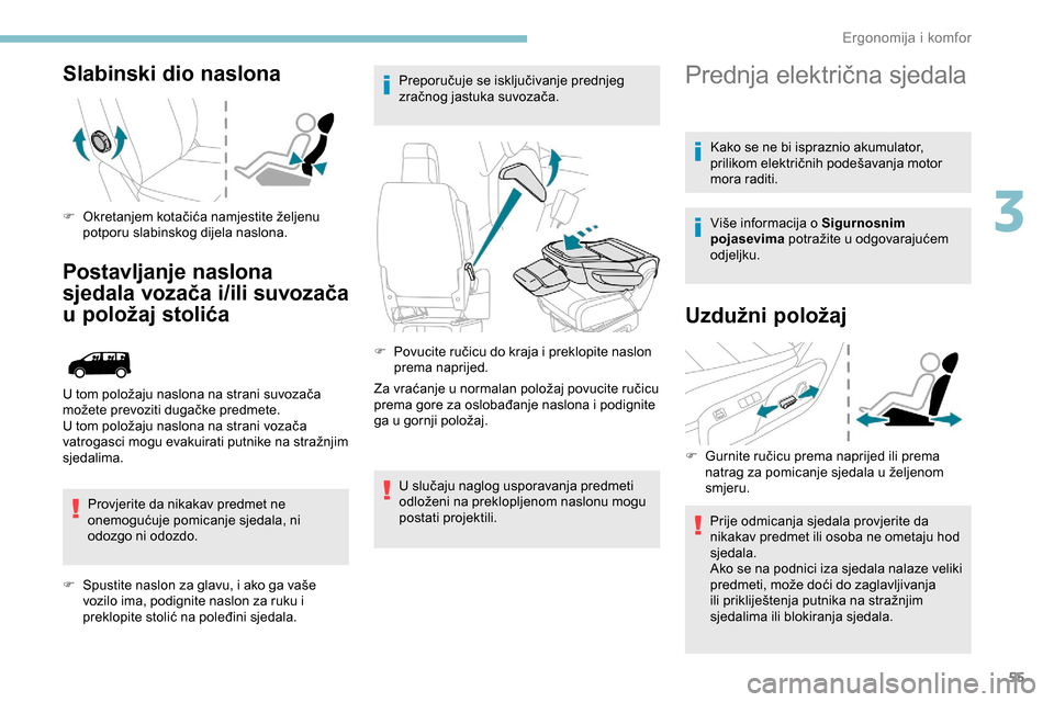 Peugeot Expert 2019 Vodič za korisnike (in Croatian) 55
Slabinski dio naslona
F Okretanjem kotačića namjestite željenu potporu slabinskog dijela naslona.
Postavljanje naslona
sjedala vozača i/ili suvozača
u položaj stolića
Provjerite da nikakav Peugeot Expert 2019 Vodič za korisnike (in Croatian) 55
Slabinski dio naslona
F Okretanjem kotačića namjestite željenu potporu slabinskog dijela naslona.
Postavljanje naslona
sjedala vozača i/ili suvozača
u položaj stolića
Provjerite da nikakav