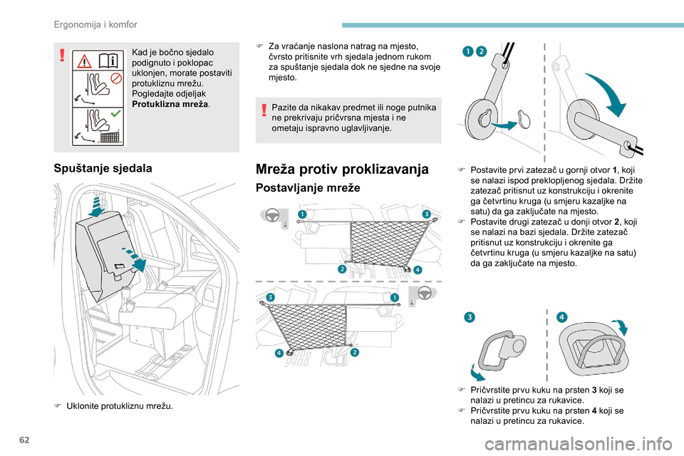 Peugeot Expert 2019 Vodič za korisnike (in Croatian) 62
Kad je bočno sjedalo
podignuto i poklopac
uklonjen, morate postaviti
protukliznu mrežu.
Pogledajte odjeljak
Protuklizna mreža.
Spuštanje sjedala
F Uklonite protukliznu mrežu. Pazite da nik Peugeot Expert 2019 Vodič za korisnike (in Croatian) 62
Kad je bočno sjedalo
podignuto i poklopac
uklonjen, morate postaviti
protukliznu mrežu.
Pogledajte odjeljak
Protuklizna mreža.
Spuštanje sjedala
F Uklonite protukliznu mrežu. Pazite da nik