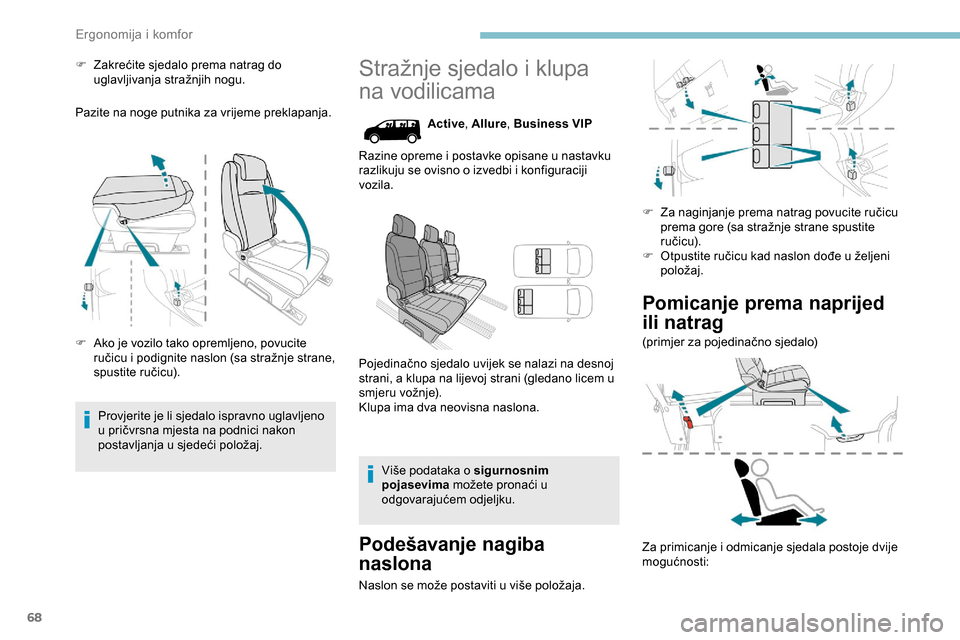 Peugeot Expert 2019 Vodič za korisnike (in Croatian) 68
F Zakrećite sjedalo prema natrag do uglavljivanja stražnjih nogu.
Pazite na noge putnika za vrijeme preklapanja.
F
A
ko je vozilo tako opremljeno, povucite
ručicu i podignite naslon (sa stra Peugeot Expert 2019 Vodič za korisnike (in Croatian) 68
F Zakrećite sjedalo prema natrag do uglavljivanja stražnjih nogu.
Pazite na noge putnika za vrijeme preklapanja.
F
A
ko je vozilo tako opremljeno, povucite
ručicu i podignite naslon (sa stra
