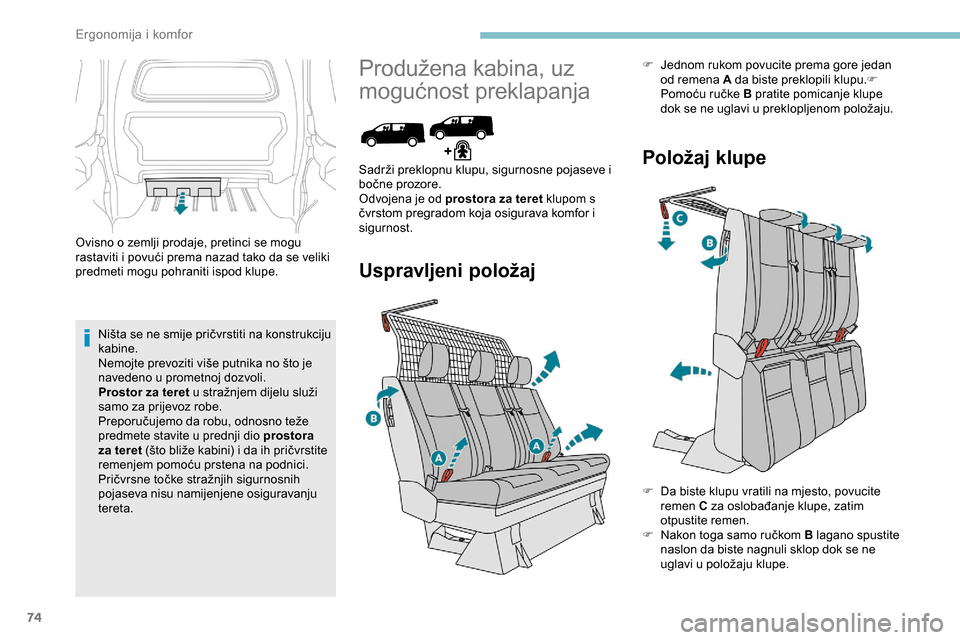 Peugeot Expert 2019 Vodič za korisnike (in Croatian) 74
Ovisno o zemlji prodaje, pretinci se mogu
rastaviti i povući prema nazad tako da se veliki
predmeti mogu pohraniti ispod klupe.Ništa se ne smije pričvrstiti na konstrukciju
kabine.
Nemojte pr Peugeot Expert 2019 Vodič za korisnike (in Croatian) 74
Ovisno o zemlji prodaje, pretinci se mogu
rastaviti i povući prema nazad tako da se veliki
predmeti mogu pohraniti ispod klupe.Ništa se ne smije pričvrstiti na konstrukciju
kabine.
Nemojte pr