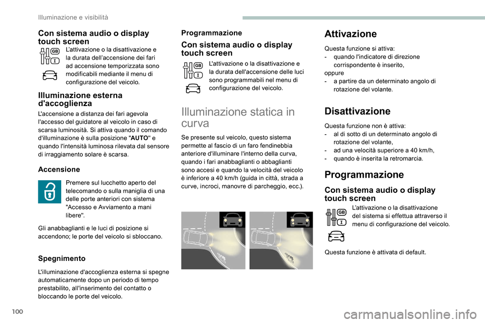 Peugeot Expert 2019 Manuale del proprietario (in Italian) 100
Disattivazione
Questa funzione non è attiva:
- a l di sotto di un determinato angolo di
rotazione del volante,
-
a
d una velocità superiore a 40 km/h,
-
q
uando è inserita la retromarcia. Peugeot Expert 2019 Manuale del proprietario (in Italian) 100
Disattivazione
Questa funzione non è attiva:
- a l di sotto di un determinato angolo di
rotazione del volante,
-
a
d una velocità superiore a 40 km/h,
-
q
uando è inserita la retromarcia.