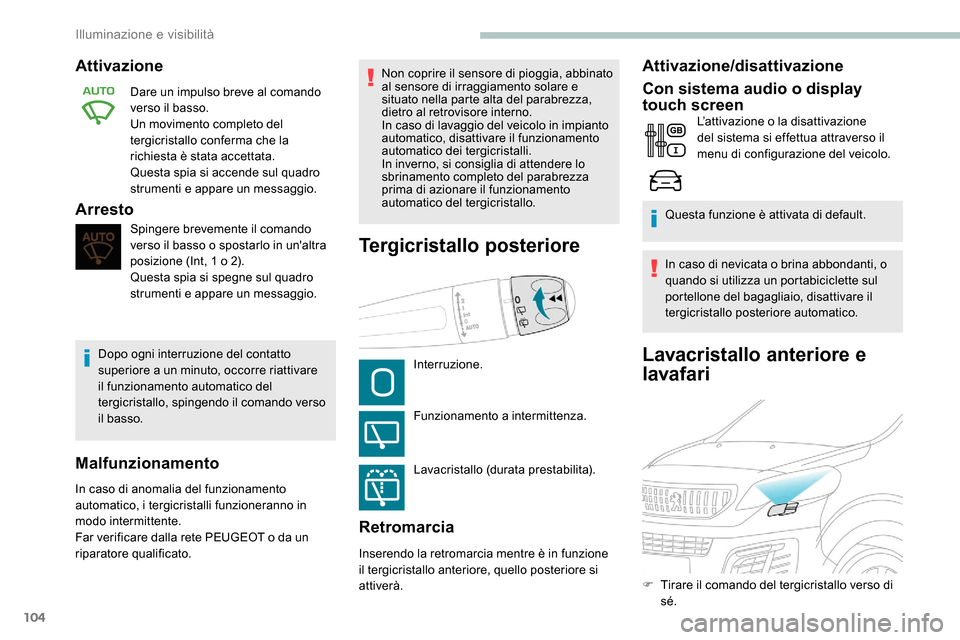 Peugeot Expert 2019 Manuale del proprietario (in Italian) 104
Lavacristallo anteriore e
lavafari
Attivazione
Dare un impulso breve al comando
verso il basso.
Un movimento completo del
tergicristallo conferma che la
richiesta è stata accettata.
Questa sp Peugeot Expert 2019 Manuale del proprietario (in Italian) 104
Lavacristallo anteriore e
lavafari
Attivazione
Dare un impulso breve al comando
verso il basso.
Un movimento completo del
tergicristallo conferma che la
richiesta è stata accettata.
Questa sp