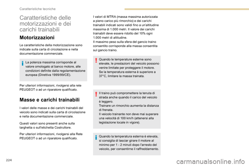 Peugeot Expert 2019  Manuale del proprietario (in Italian) 224
Caratteristiche delle 
motorizzazioni e dei 
carichi trainabili
Motorizzazioni
Le caratteristiche della motorizzazione sono 
indicate sulla carta di circolazione e nella 
documentazione commercial