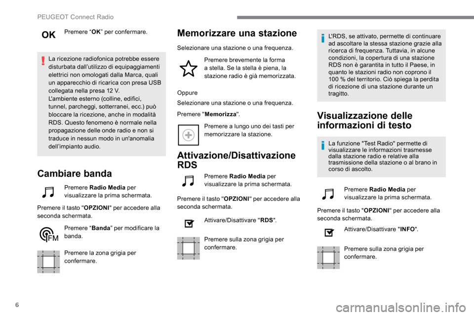 Peugeot Expert 2019 Manuale del proprietario (in Italian) 6
Premere “OK” per confermare.
La ricezione radiofonica potrebbe essere
disturbata dall’utilizzo di equipaggiamenti
elettrici non omologati dalla Marca, quali
un apparecchio di ricarica con p Peugeot Expert 2019 Manuale del proprietario (in Italian) 6
Premere “OK” per confermare.
La ricezione radiofonica potrebbe essere
disturbata dall’utilizzo di equipaggiamenti
elettrici non omologati dalla Marca, quali
un apparecchio di ricarica con p