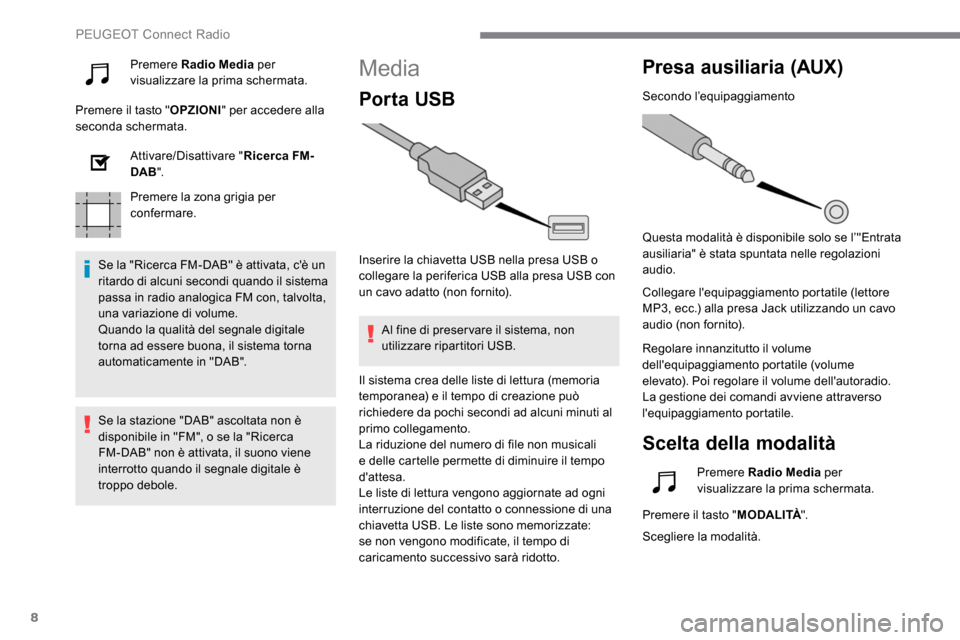 Peugeot Expert 2019 Manuale del proprietario (in Italian) 8
Premere Radio Media per
visualizzare la prima schermata.
Premere il tasto " OPZIONI" per accedere alla
seconda schermata.
Attivare/Disattivare " Ricerca FM-
DAB ".
Premere la zona grigia per
conf Peugeot Expert 2019 Manuale del proprietario (in Italian) 8
Premere Radio Media per
visualizzare la prima schermata.
Premere il tasto " OPZIONI" per accedere alla
seconda schermata.
Attivare/Disattivare " Ricerca FM-
DAB ".
Premere la zona grigia per
conf