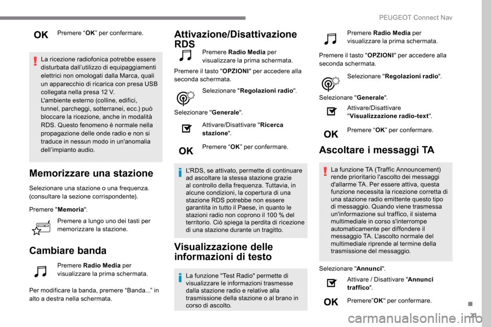 Peugeot Expert 2019 Manuale del proprietario (in Italian) 21
Premere “OK” per confermare.
La ricezione radiofonica potrebbe essere
disturbata dall’utilizzo di equipaggiamenti
elettrici non omologati dalla Marca, quali
un apparecchio di ricarica con Peugeot Expert 2019 Manuale del proprietario (in Italian) 21
Premere “OK” per confermare.
La ricezione radiofonica potrebbe essere
disturbata dall’utilizzo di equipaggiamenti
elettrici non omologati dalla Marca, quali
un apparecchio di ricarica con