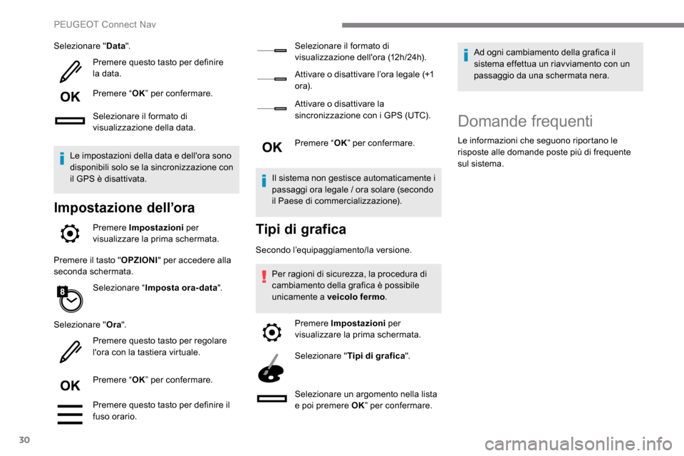 Peugeot Expert 2019 Manuale del proprietario (in Italian) 30
Selezionare "Data".
Premere questo tasto per definire
la data.
Premere “ OK” per confermare.
Selezionare il formato di
visualizzazione della data.
Le impostazioni della data e dellora sono
Peugeot Expert 2019 Manuale del proprietario (in Italian) 30
Selezionare "Data".
Premere questo tasto per definire
la data.
Premere “ OK” per confermare.
Selezionare il formato di
visualizzazione della data.
Le impostazioni della data e dellora sono