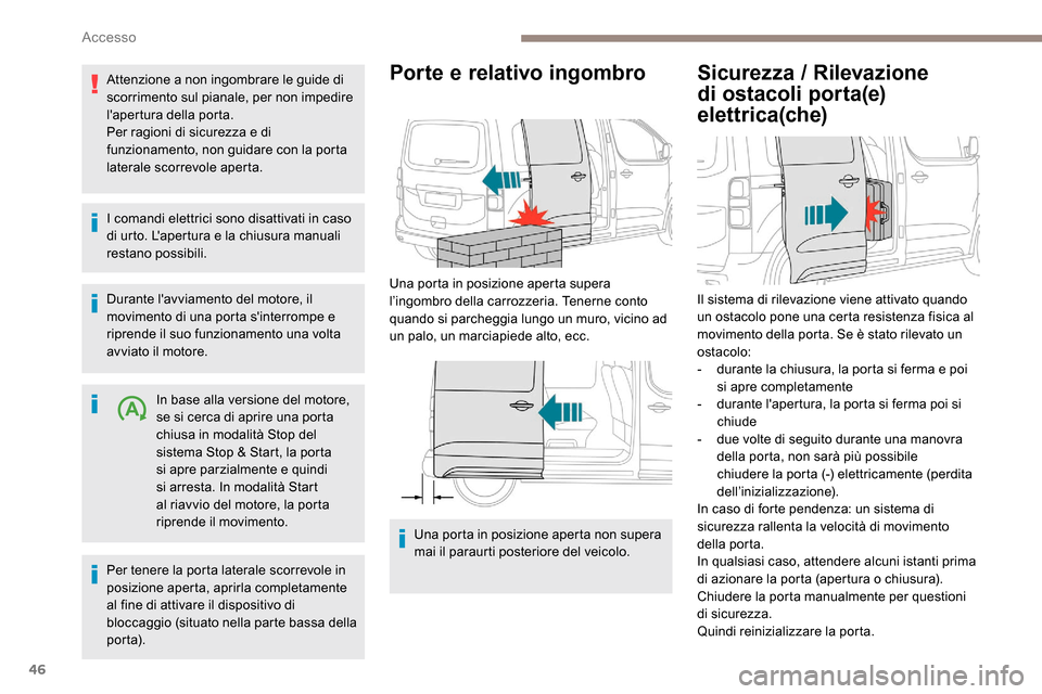 Peugeot Expert 2019 Manuale del proprietario (in Italian) 46
Attenzione a non ingombrare le guide di
scorrimento sul pianale, per non impedire
lapertura della porta.
Per ragioni di sicurezza e di
funzionamento, non guidare con la porta
laterale scorrevo Peugeot Expert 2019 Manuale del proprietario (in Italian) 46
Attenzione a non ingombrare le guide di
scorrimento sul pianale, per non impedire
lapertura della porta.
Per ragioni di sicurezza e di
funzionamento, non guidare con la porta
laterale scorrevo