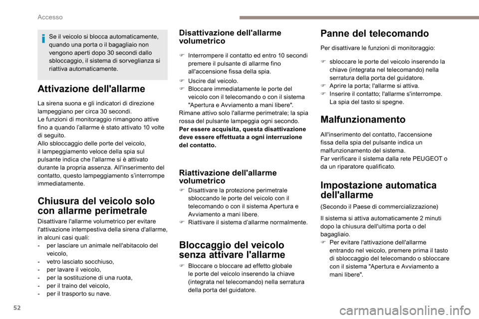 Peugeot Expert 2019 Manuale del proprietario (in Italian) 52
Attivazione dellallarme
La sirena suona e gli indicatori di direzione
lampeggiano per circa 30 secondi.
Le funzioni di monitoraggio rimangono attive
fino a quando l’allarme è stato attivato 1 Peugeot Expert 2019 Manuale del proprietario (in Italian) 52
Attivazione dellallarme
La sirena suona e gli indicatori di direzione
lampeggiano per circa 30 secondi.
Le funzioni di monitoraggio rimangono attive
fino a quando l’allarme è stato attivato 1