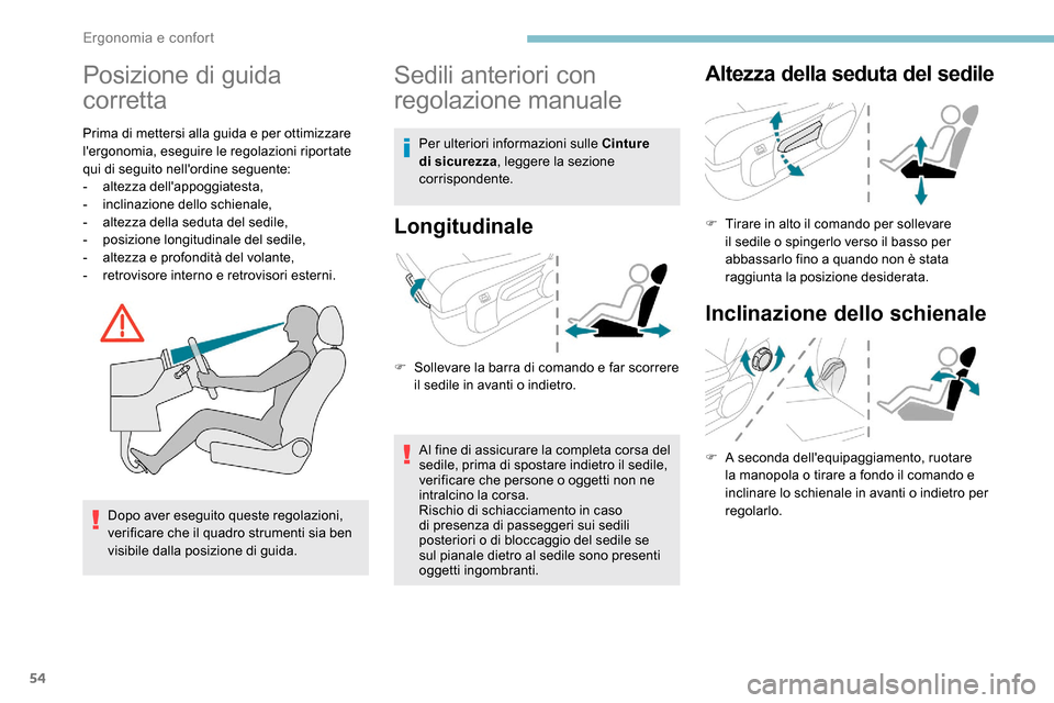 Peugeot Expert 2019 Manuale del proprietario (in Italian) 54
Posizione di guida
corretta
Prima di mettersi alla guida e per ottimizzare
lergonomia, eseguire le regolazioni riportate
qui di seguito nellordine seguente:
-
al
tezza dellappoggiatesta,
-
Peugeot Expert 2019 Manuale del proprietario (in Italian) 54
Posizione di guida
corretta
Prima di mettersi alla guida e per ottimizzare
lergonomia, eseguire le regolazioni riportate
qui di seguito nellordine seguente:
-
al
tezza dellappoggiatesta,
-