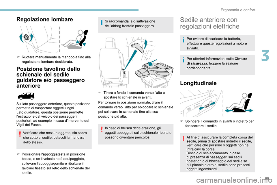 Peugeot Expert 2019 Manuale del proprietario (in Italian) 55
Regolazione lombare
F Ruotare manualmente la manopola fino alla regolazione lombare desiderata.
Posizione tavolino dello
schienale del sedile
guidatore e/o passeggero
anteriore
Verificare che ne Peugeot Expert 2019 Manuale del proprietario (in Italian) 55
Regolazione lombare
F Ruotare manualmente la manopola fino alla regolazione lombare desiderata.
Posizione tavolino dello
schienale del sedile
guidatore e/o passeggero
anteriore
Verificare che ne