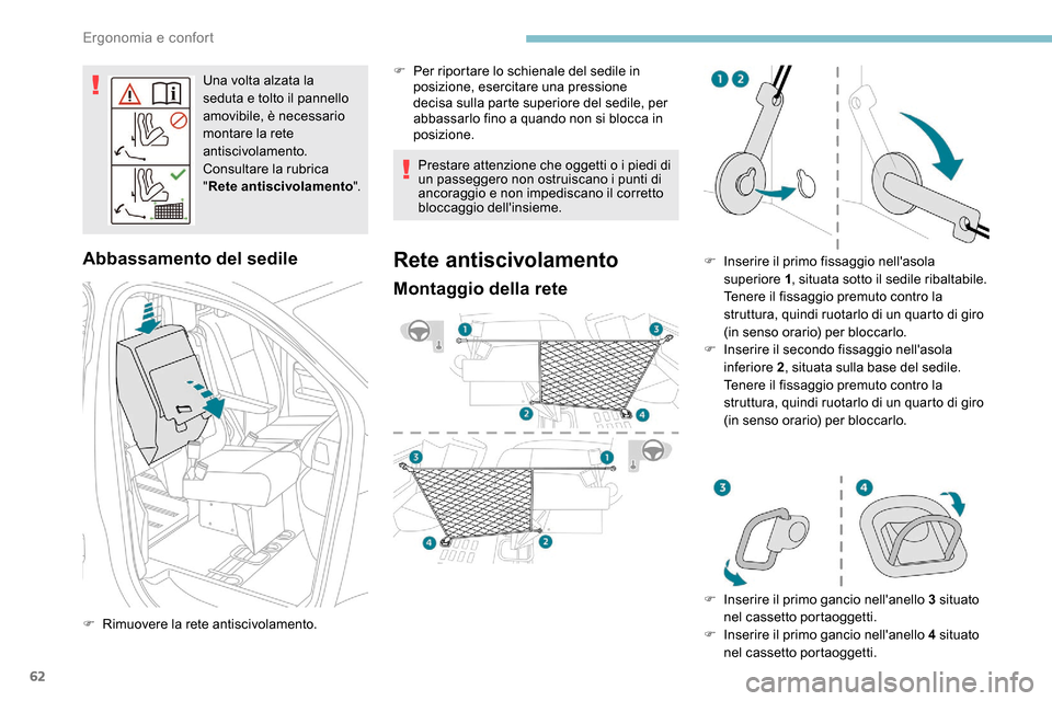 Peugeot Expert 2019 Manuale del proprietario (in Italian) 62
Una volta alzata la
seduta e tolto il pannello
amovibile, è necessario
montare la rete
antiscivolamento.
Consultare la rubrica
"Rete antiscivolamento ".
Abbassamento del sedile
F Rimuovere la Peugeot Expert 2019 Manuale del proprietario (in Italian) 62
Una volta alzata la
seduta e tolto il pannello
amovibile, è necessario
montare la rete
antiscivolamento.
Consultare la rubrica
"Rete antiscivolamento ".
Abbassamento del sedile
F Rimuovere la