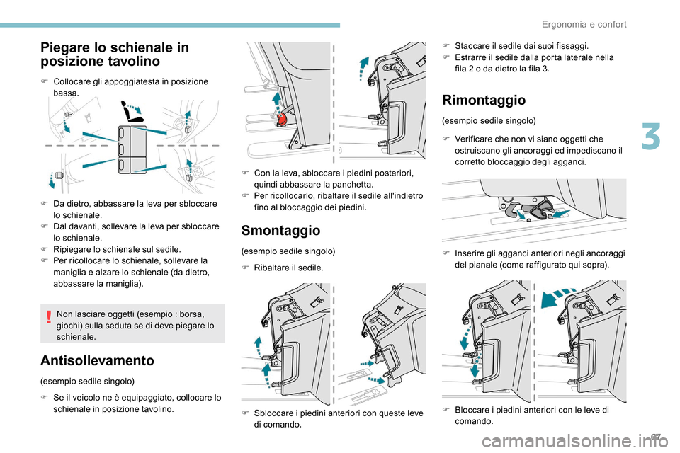 Peugeot Expert 2019 Manuale del proprietario (in Italian) 67
Piegare lo schienale in
posizione tavolino
F Collocare gli appoggiatesta in posizione bassa.
F
D
a dietro, abbassare la leva per sbloccare
lo schienale.
F
D
al davanti, sollevare la leva pe Peugeot Expert 2019 Manuale del proprietario (in Italian) 67
Piegare lo schienale in
posizione tavolino
F Collocare gli appoggiatesta in posizione bassa.
F
D
a dietro, abbassare la leva per sbloccare
lo schienale.
F
D
al davanti, sollevare la leva pe