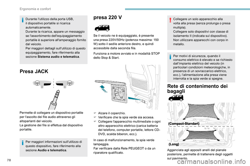 Peugeot Expert 2019 Manuale del proprietario (in Italian) 78
Durante lutilizzo della porta USB,
il dispositivo portatile si ricarica
automaticamente.
Durante la ricarica, appare un messaggio
se lassorbimento dellequipaggiamento
portatile è superiore Peugeot Expert 2019 Manuale del proprietario (in Italian) 78
Durante lutilizzo della porta USB,
il dispositivo portatile si ricarica
automaticamente.
Durante la ricarica, appare un messaggio
se lassorbimento dellequipaggiamento
portatile è superiore
