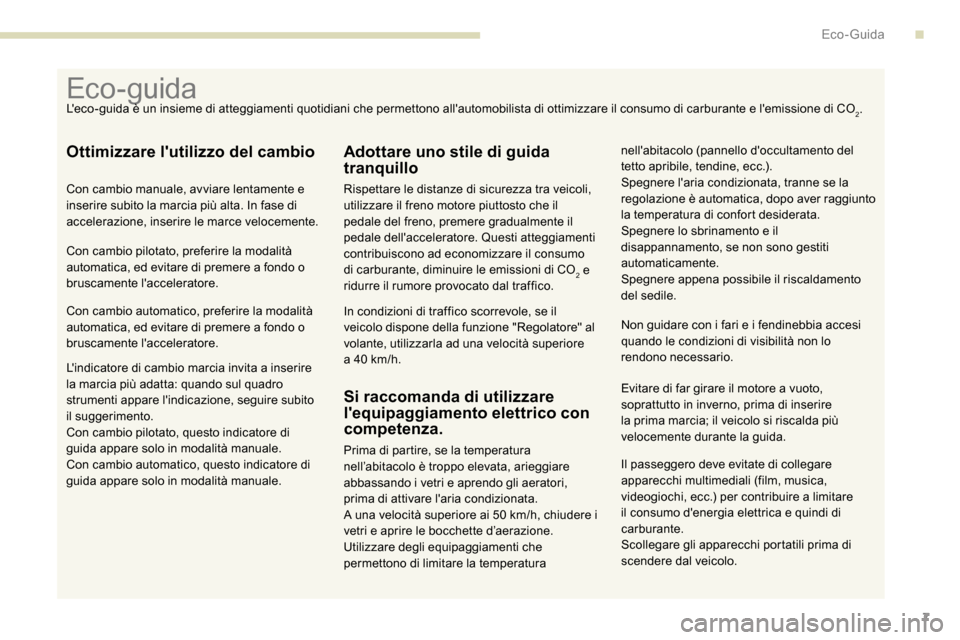 Peugeot Expert 2019 Manuale del proprietario (in Italian) 7
Il passeggero deve evitate di collegare
apparecchi multimediali (film, musica,
videogiochi, ecc.) per contribuire a limitare
il consumo denergia elettrica e quindi di
carburante.
Scollegare gli Peugeot Expert 2019 Manuale del proprietario (in Italian) 7
Il passeggero deve evitate di collegare
apparecchi multimediali (film, musica,
videogiochi, ecc.) per contribuire a limitare
il consumo denergia elettrica e quindi di
carburante.
Scollegare gli