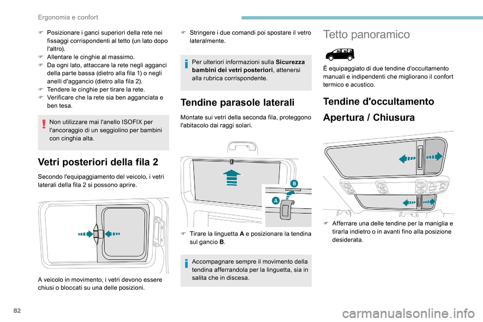 Peugeot Expert 2019 Manuale del proprietario (in Italian) 82
F Posizionare i ganci superiori della rete nei fissaggi corrispondenti al tetto (un lato dopo
laltro).
F
A
llentare le cinghie al massimo.
F
D
a ogni lato, attaccare la rete negli agganci
Peugeot Expert 2019 Manuale del proprietario (in Italian) 82
F Posizionare i ganci superiori della rete nei fissaggi corrispondenti al tetto (un lato dopo
laltro).
F
A
llentare le cinghie al massimo.
F
D
a ogni lato, attaccare la rete negli agganci